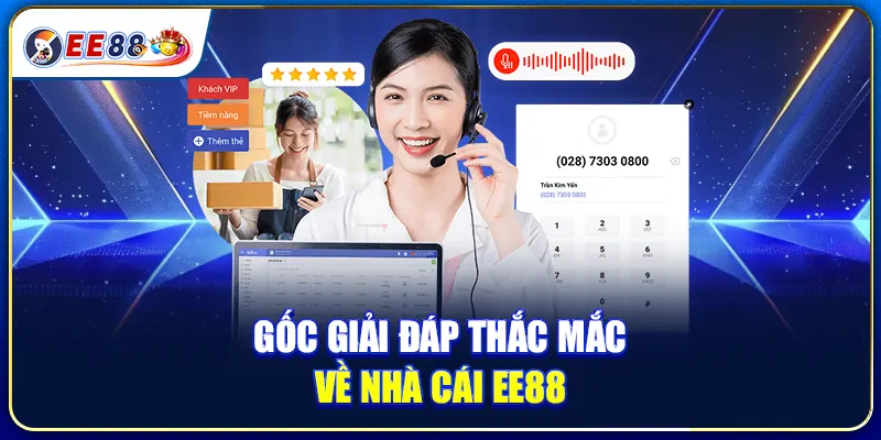 Gốc giải đáp thắc mắc về nhà cái EE88